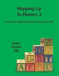 bokomslag Stepping up to Fluency 2: A Systematic Stuttering Therapy Program for SLPs