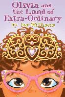 Joy Williams - Olivia and the Land of Extra Ordinary, Häftad