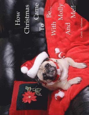How Christmas Came To Be-With Molly And Me!!