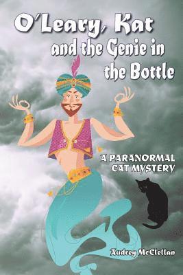 O'Leary, Kat and the Genie in the Bottle: A paranormal cat mystery 1