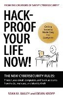 bokomslag Hack-Proof Your Life Now!: The New Cybersecurity Rules: Protect your email, computer, and bank accounts from hackers, malware, and identity theft