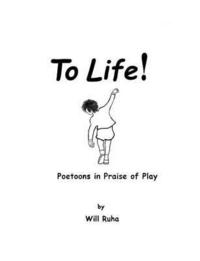 bokomslag To Life!: Poetoons in Praise of Play