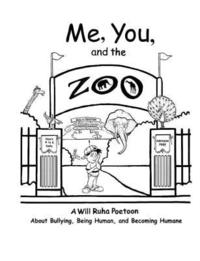 bokomslag Me, You, & The Zoo: A Will Ruha Poetoon About Bullying, Being Human, & Becoming Humane