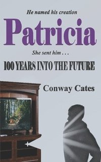 bokomslag Patricia: 100 Years into the Future