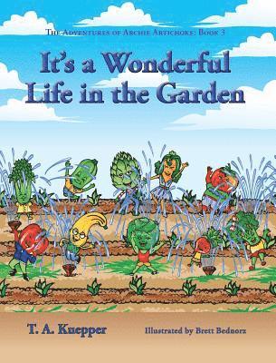 T a Kuepper, T. a. Kuepper, T. A. Kuepper - It's a Wonderul Life in the Garden, Inbunden