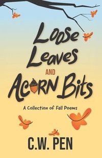 bokomslag Loose Leaves And Acorn Bits