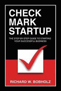 bokomslag Check Mark Startup: The Step-By-Step Guide to Starting Your Successful Business