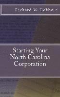 Starting Your North Carolina Corporation 1