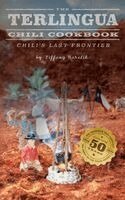 Tiffany Harelik - The Terlingua Chili Cookbook: Chili's Last Frontier, Häftad