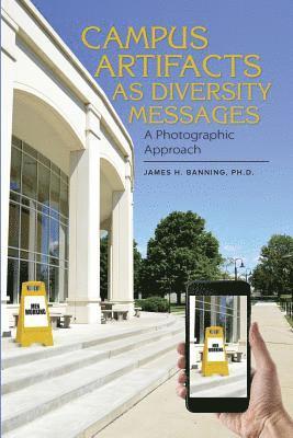James H. Banning - Campus Artifacts as Diversity Messages: A Photographic Approach, Häftad
