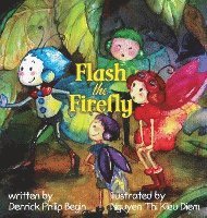 Derrick Philip Begin - Flash the Firefly, Inbunden