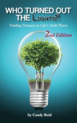 Who Turned Out the Lights?!: Finding Treasure in Life's Dark Places 1