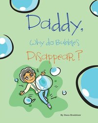 bokomslag Daddy, Why Do Bubbles Disappear?