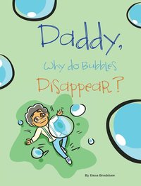 bokomslag Daddy, Why Do Bubbles Disappear?