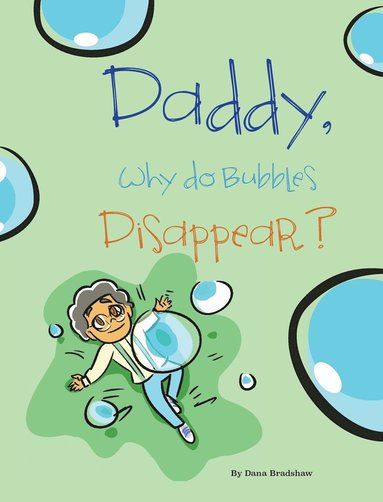 bokomslag Daddy, Why Do Bubbles Disappear?