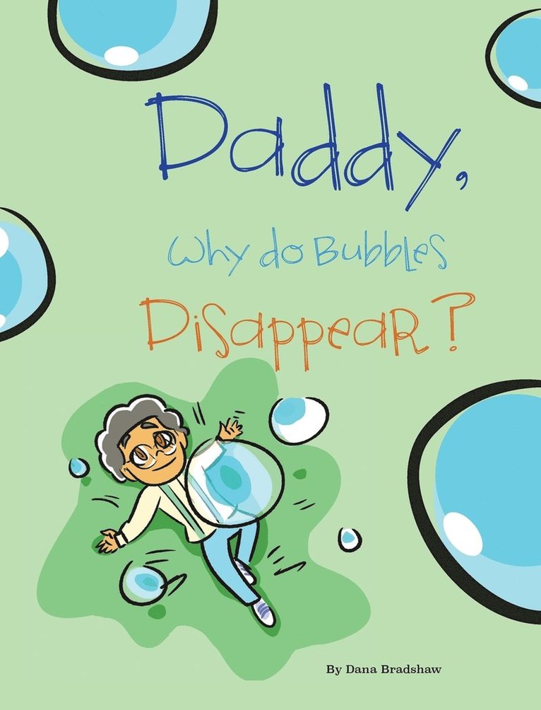 Dana Bradshaw - Daddy, Why Do Bubbles Disappear?, Inbunden