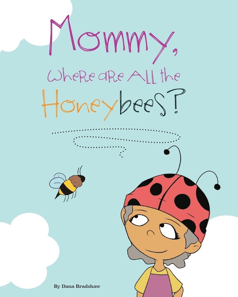Mommy, Where Are All the Honeybees? 1