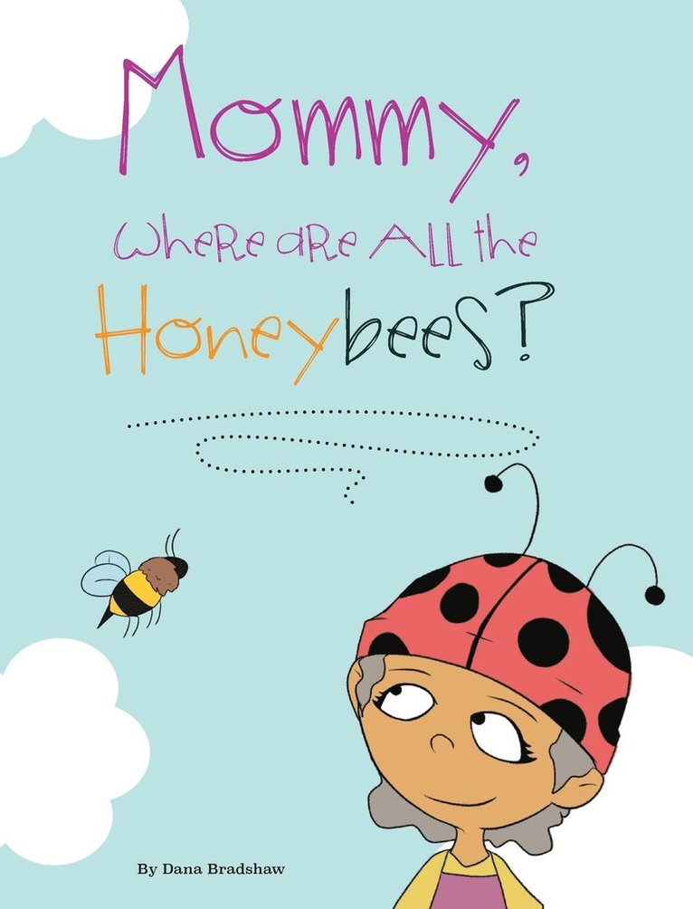 Mommy, Where Are All the Honeybees? 1