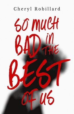 So Much Bad in the Best of Us 1