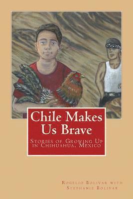 bokomslag Chile Makes Us Brave: Stories of Growing Up in Chihuahua, Mexico