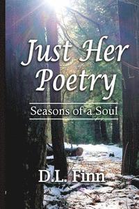 bokomslag Just Her Poetry Seasons of a Soul