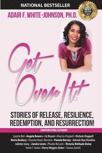 bokomslag Get Over It!: Stories of Release, Resilience, Redemption, and Resurrection!