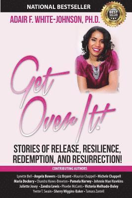 bokomslag Get Over It!: Stories of Release, Resilience, Redemption, and Resurrection!