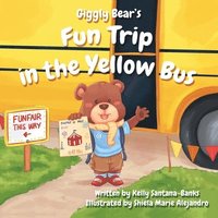 bokomslag Giggly Bear's Fun Trip in the Yellow Bus