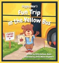 bokomslag Giggly Bear's Fun Trip in The Yellow Bus