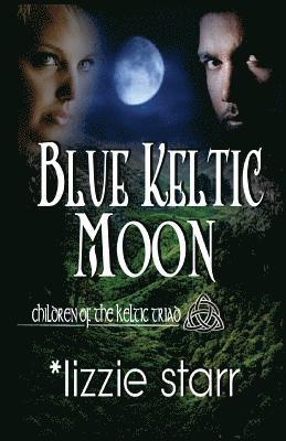 Lizzie Starr - Blue Keltic Moon: Children of the Keltic Triad, Häftad