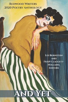 Redwood Writers, Les Bernstein, Fran Claggett-Holland - And Yet: Redwood Writers 2020 Poetry Anthology, Häftad