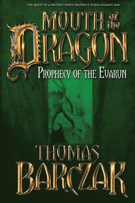 Thomas Barczak - Mouth of the Dragon: Prophecy of the Evarun, Häftad