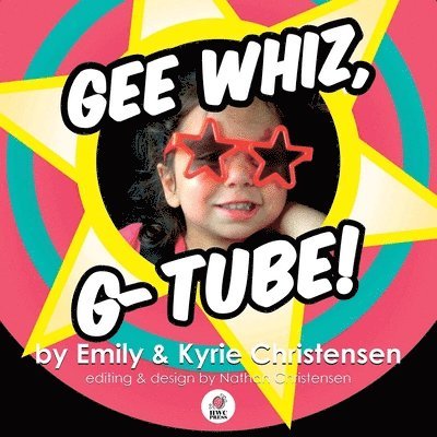 Gee Whiz, G-Tube! 1