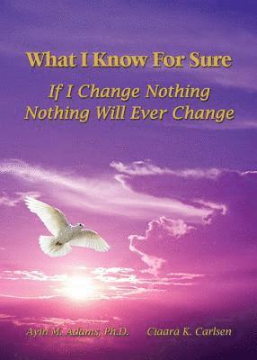 Ayin Adams, Ciaara K Carlsen - What I Know For Sure, Häftad