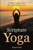 bokomslag Scripture Yoga: 21 Bible Lessons for Christian Yoga Classes