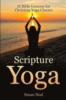 Susan Neal - Scripture Yoga: 21 Bible Lessons for Christian Yoga Classes, Häftad