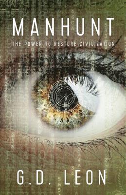 G. D. Leon - Manhunt: The Power to Restore Civilization, Häftad
