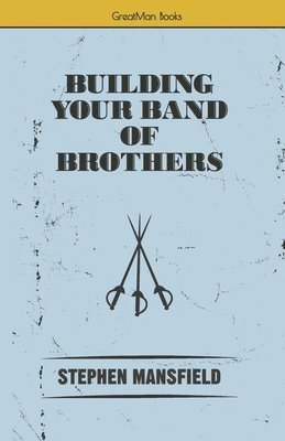 Building Your Band of Brothers 1