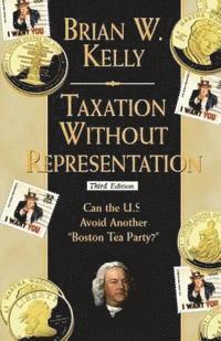 bokomslag Taxation Without Representation: Can the U.S. Avoid Another 'Boston Tea Party?'