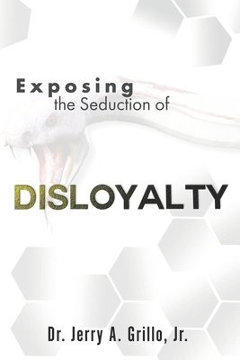 Exposing The Seduction Of Disloyalty 1