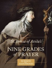 bokomslag St. Teresa of Avila's Nine Grades of Prayer