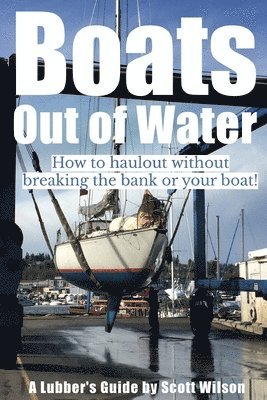 Boats Out of Water: How to haul out without breaking the bank or your boat! 1