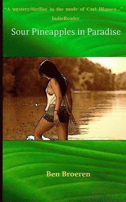 Ben D. Broeren, Ben D Broeren - Sour Pineapples in Paradise, Häftad