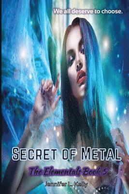 Secret of Metal: The Elementals Book 5 1