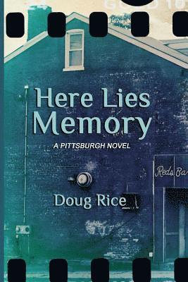 Here Lies Memory: A Pittsburgh Novel 1