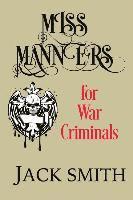 Jack Smith - Miss Manners for War Criminals, Häftad