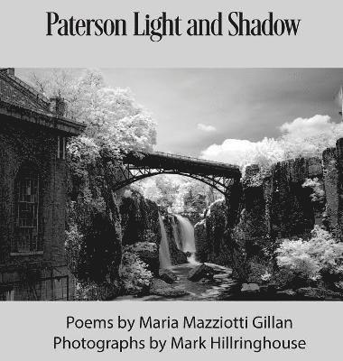 Maria Mazziotti Gillan, Mark Hillringhouse - Paterson Light and Shadow, Inbunden