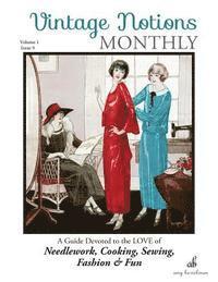 bokomslag Vintage Notions Monthly - Issue 9: A Guide Devoted to the Love of Needlework, Cooking, Sewing, Fasion & Fun