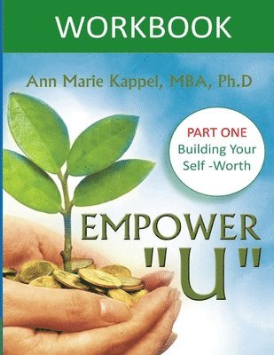 Ann Marie Kappel - Empower U Workbook: Part One: Building Your Self-Worth, Häftad