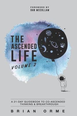 Brian Orme - The Ascended Life: Volume 2: A 21-Day Guidebook to Co-Ascended Thinking & Breakthrough, Häftad